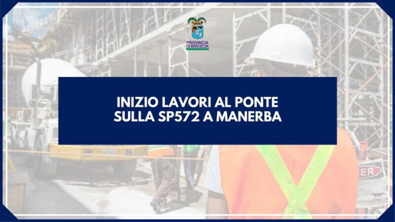 INIZIO LAVORI AL PONTE SULLA SP572 A MANERBA