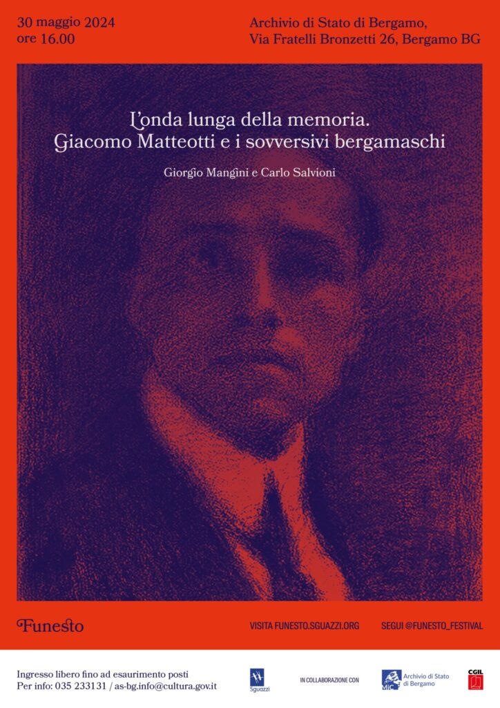 Al Funesto Festival il 30 maggio - L'ONDA LUNGA DELLA MEMORIA. GIACOMO MATTEOTTI E I SOVVERSIVI BERGAMASCHI