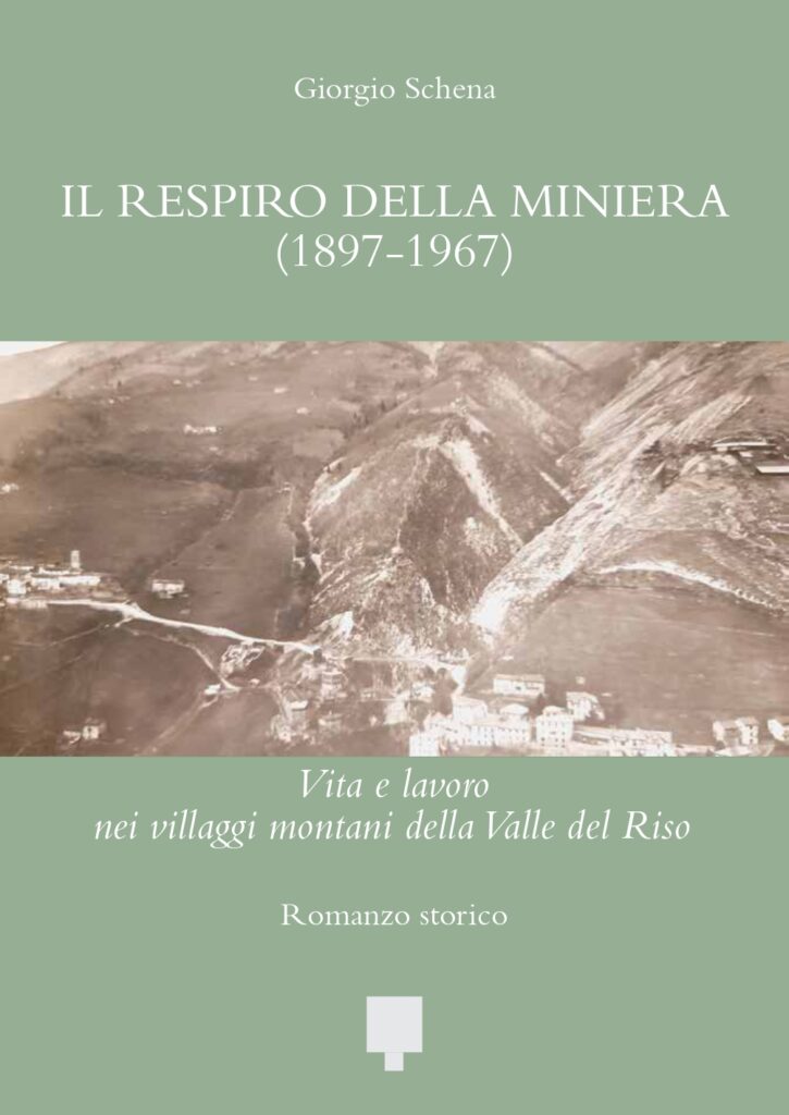 Il respiro della miniera. Vita e lavoro nei villaggi montani della Valle del Riso