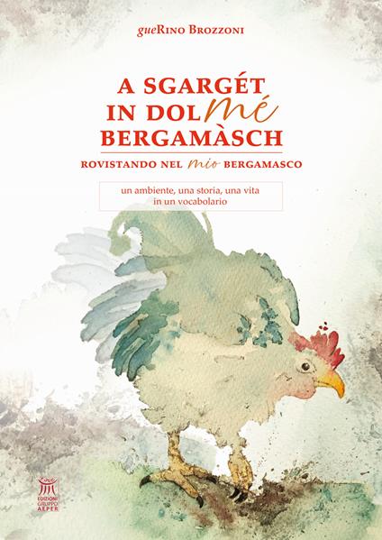 Letture Bergamasche presenta l'ultimo libro di GUERINO BROZZONI A sgargét in dol mé bergamàsch.