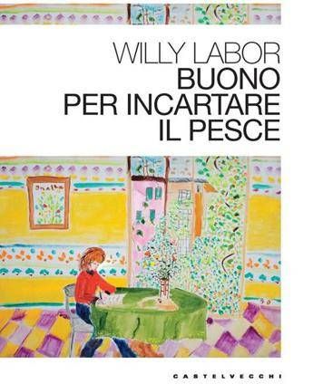 Libri Buono per incartare il pesce il giornalismo protagonista del racconto di Willy Labor Libri Buono per incartare il pesce il giornalismo protagonista del racconto di Willy Labor